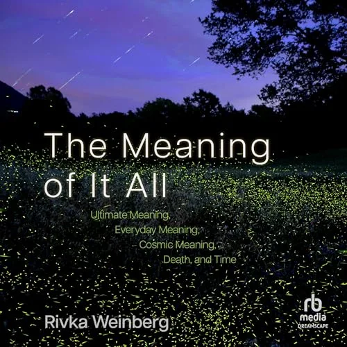 The Meaning of It All By Rivka Weinberg